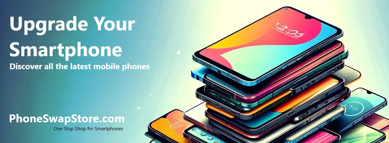 Upgrade Your Smartphones | PhoneSwap Store